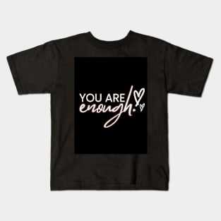 You Are Enough Kids T-Shirt